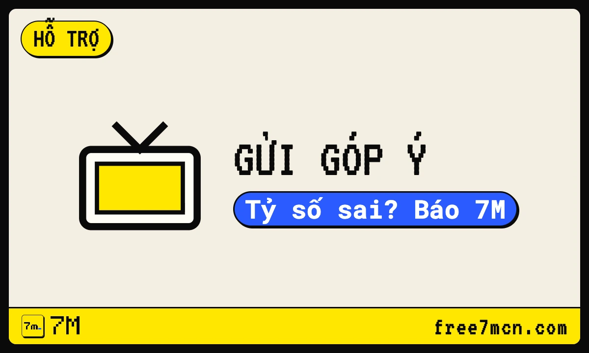 Hỗ trợ và liên hệ 7M: góp ý về tỷ số, lịch, bảng xếp hạng 1 Chiếc tivi vẽ tay cạnh dòng gửi góp ý, tỷ số sai thì báo 7M